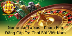 Game Bai Tu Sac Kham Pha Ang Cap Tro Choi Bai Viet Nam