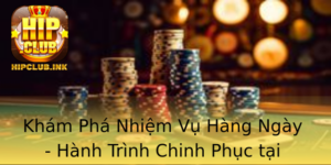 Kham Pha Nhiem Vu Hang Ngay Hanh Trinh Chinh Phuc Tai Hipclub