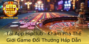 Tai App Hipclub Kham Pha The Gioi Game Oi Thuong Hap Dan